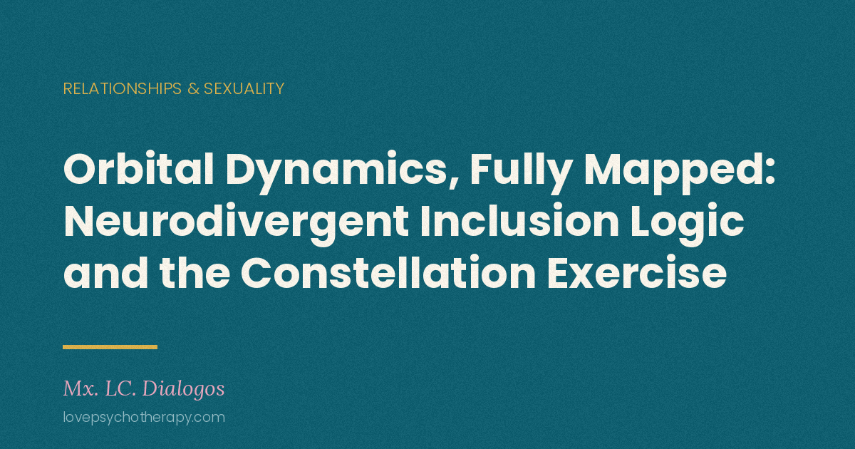 Orbital Dynamics, Fully Mapped: Neurodivergent Inclusion Logic and the Constellation Exercise