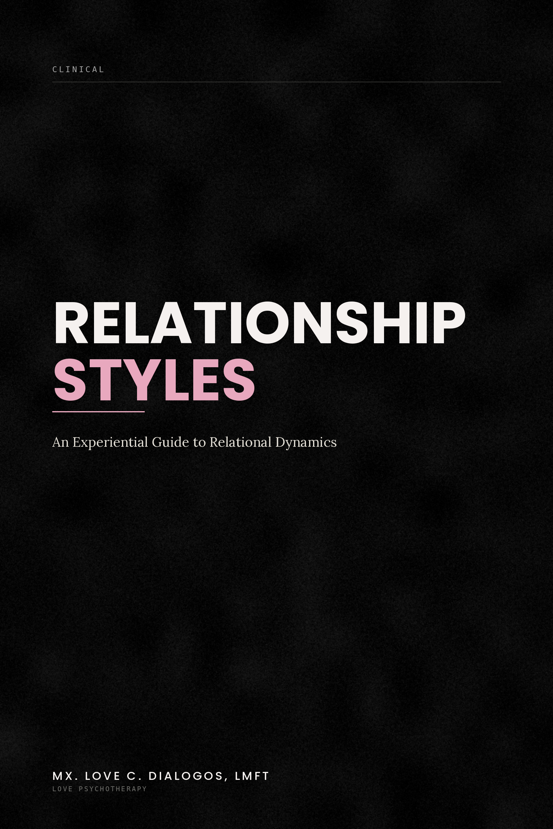 Relationship Styles: An Experiential Guide to Relational Dynamics | Mx. Love C. Dialogos, LMFT